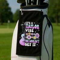 ItS A Taylor Vibe You WouldnT Get It Golf Towel thumb 2