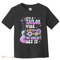 ItS A Taylor Vibe You WouldnT Get It Toddler T-Shirt thumb 0