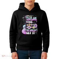 ItS A Taylor Vibe You WouldnT Get It Kids Hoodie thumb 4