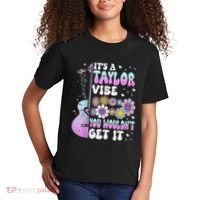 ItS A Taylor Vibe You WouldnT Get It Kids T-Shirt thumb 2