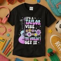 ItS A Taylor Vibe You WouldnT Get It Kids T-Shirt thumb 3
