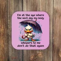 I'm At The Age Where The Next Day My Body Whispers To Me Coaster thumb 0