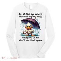I'm At The Age Where The Next Day My Body Whispers To Me Long Sleeve Shirt thumb 0