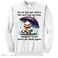 I'm At The Age Where The Next Day My Body Whispers To Me Sweatshirt thumb 0