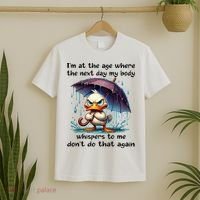 I'm At The Age Where The Next Day My Body Whispers To Me T-Shirt thumb 2
