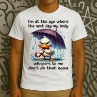 I'm At The Age Where The Next Day My Body Whispers To Me T-Shirt thumb 3