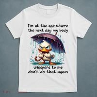 I'm At The Age Where The Next Day My Body Whispers To Me T-Shirt thumb 5
