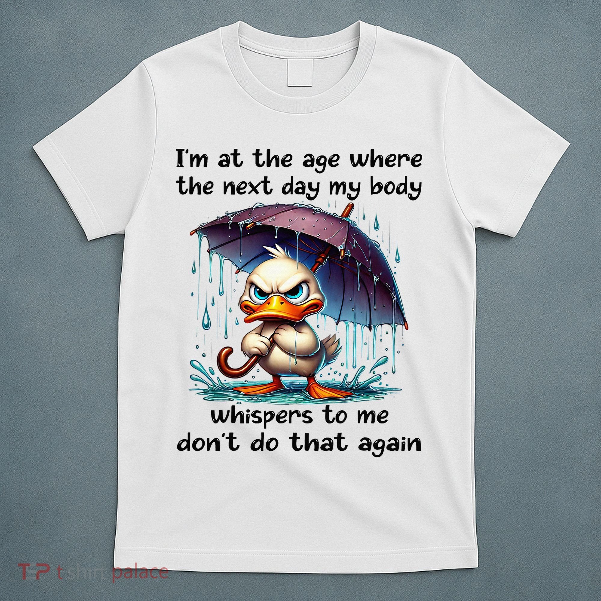 I'm At The Age Where The Next Day My Body Whispers To Me T-Shirt