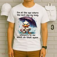 I'm At The Age Where The Next Day My Body Whispers To Me T-Shirt thumb 6