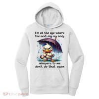 I'm At The Age Where The Next Day My Body Whispers To Me Women's Hoodie thumb 0