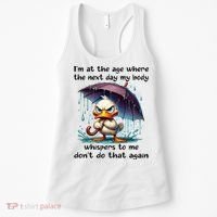 I'm At The Age Where The Next Day My Body Whispers To Me Women's Tank Top thumb 0