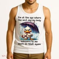 I'm At The Age Where The Next Day My Body Whispers To Me Tank Top thumb 3