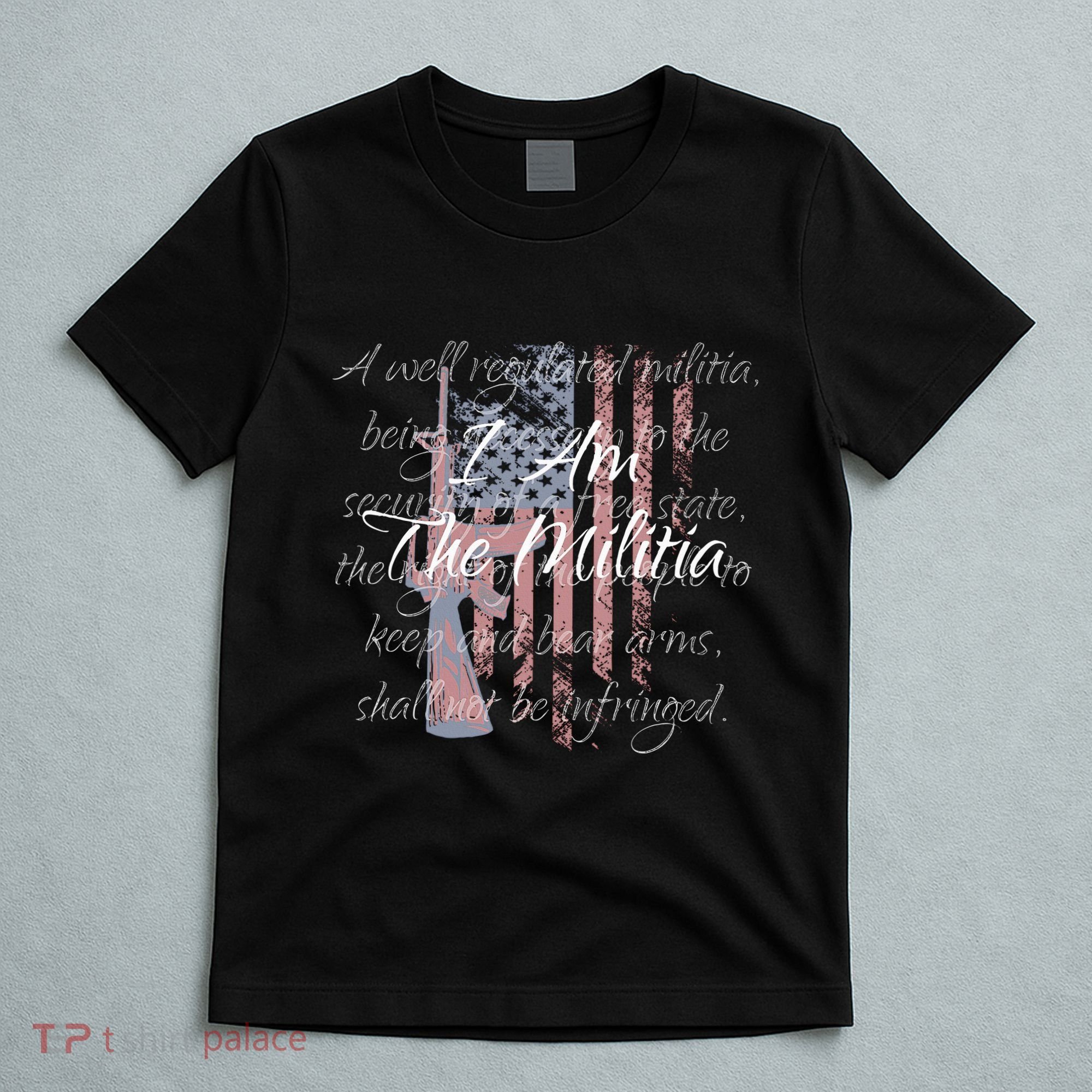 I Am The Militia Pro 2nd Amendment Proud American Flag Gift T-Shirt