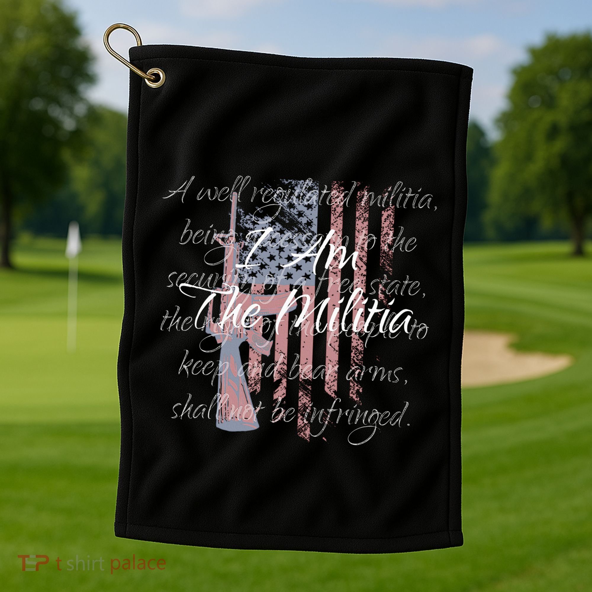 I Am The Militia Pro 2nd Amendment Proud American Flag Gift Golf Towel