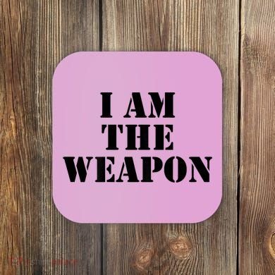 I Am The Weapon Hands OFF Protest  Coaster