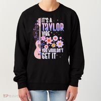It's A Taylor Vibe You Wouldn't Get It Women's Sweatshirt thumb 0