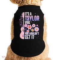 It's A Taylor Vibe You Wouldn't Get It Doggie Tank thumb 0