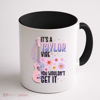 It's A Taylor Vibe You Wouldn't Get It Coffee Mug thumb 1