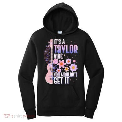 It's A Taylor Vibe You Wouldn't Get It Women's Hoodie