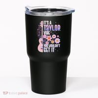 It's A Taylor Vibe You Wouldn't Get It Tumbler thumb 0