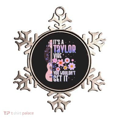 It's A Taylor Vibe You Wouldn't Get It Ornament