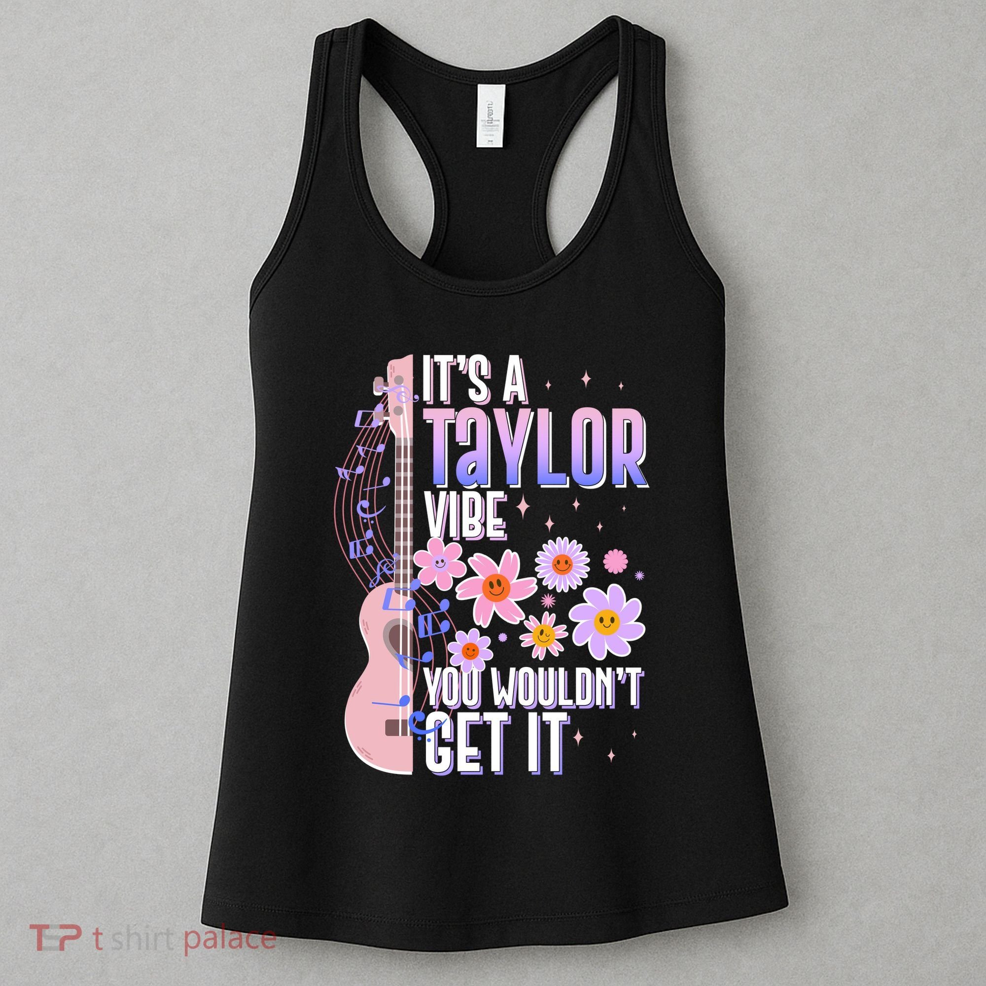 It's A Taylor Vibe You Wouldn't Get It Women's Tank Top