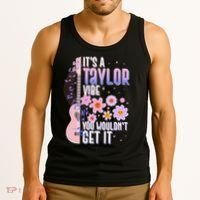 It's A Taylor Vibe You Wouldn't Get It Tank Top thumb 3
