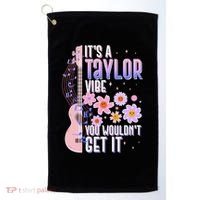It's A Taylor Vibe You Wouldn't Get It Golf Towel thumb 0