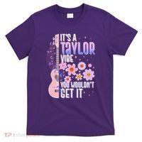 It's A Taylor Vibe You Wouldn't Get It T-Shirt thumb 0