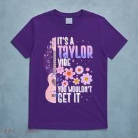 It's A Taylor Vibe You Wouldn't Get It T-Shirt thumb 5