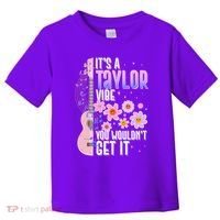 It's A Taylor Vibe You Wouldn't Get It Toddler T-Shirt thumb 0