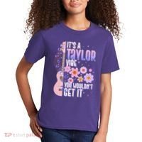 It's A Taylor Vibe You Wouldn't Get It Kids T-Shirt thumb 2