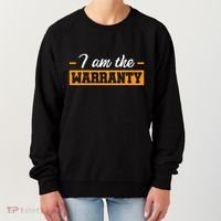 I Am The Warranty Women's Sweatshirt thumb 0
