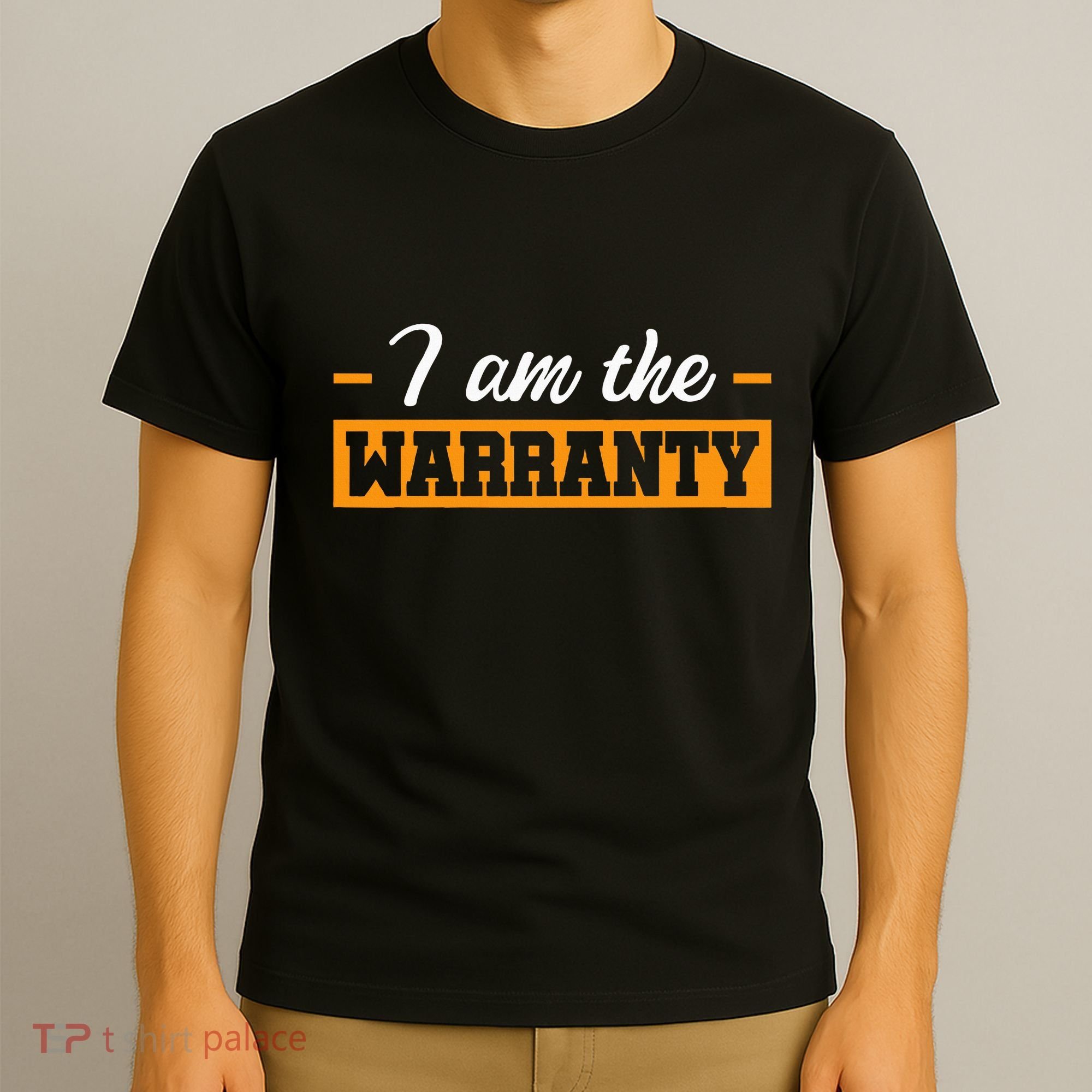 I Am The Warranty T-Shirt