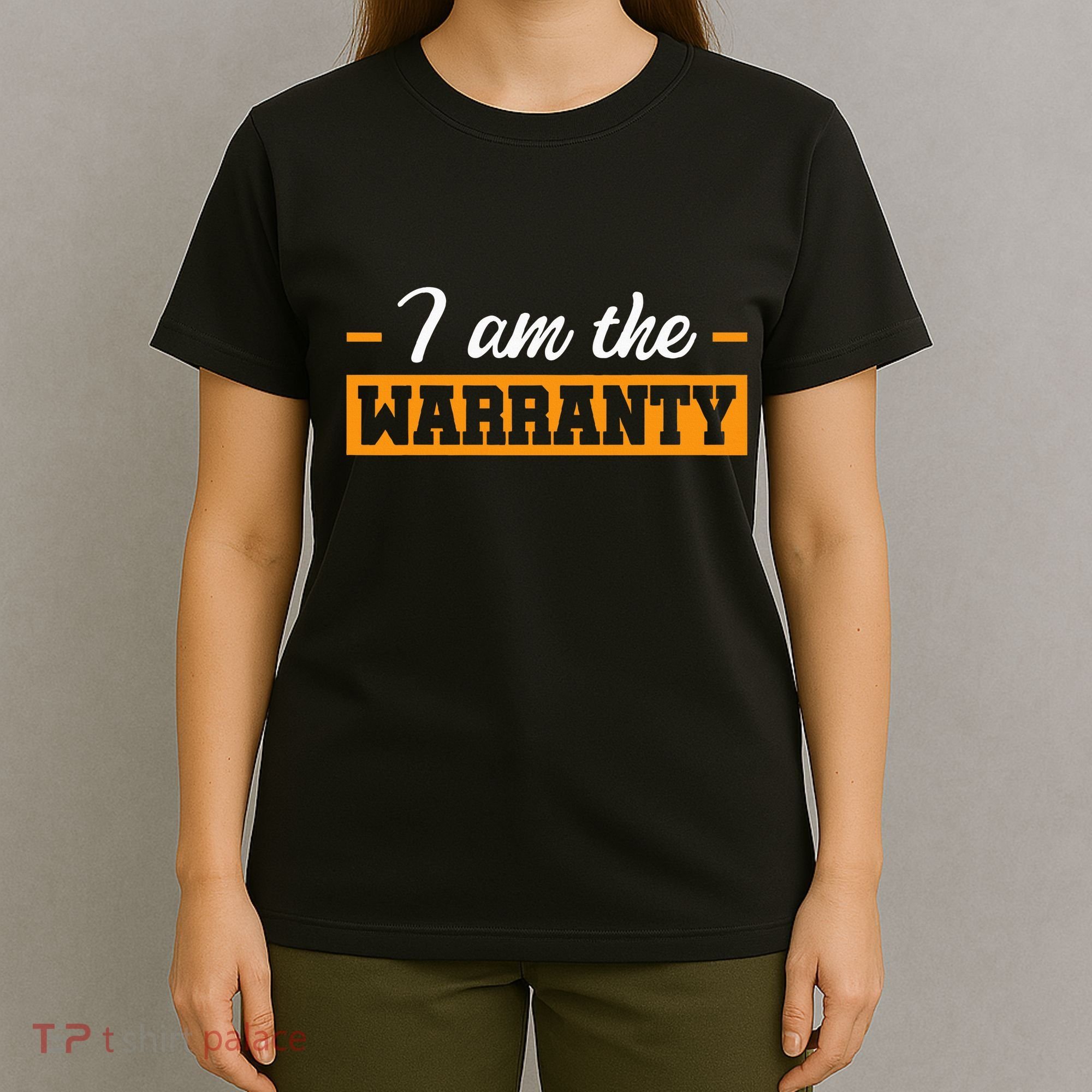 I Am The Warranty T-Shirt