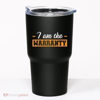 I Am The Warranty Tumbler thumb 0