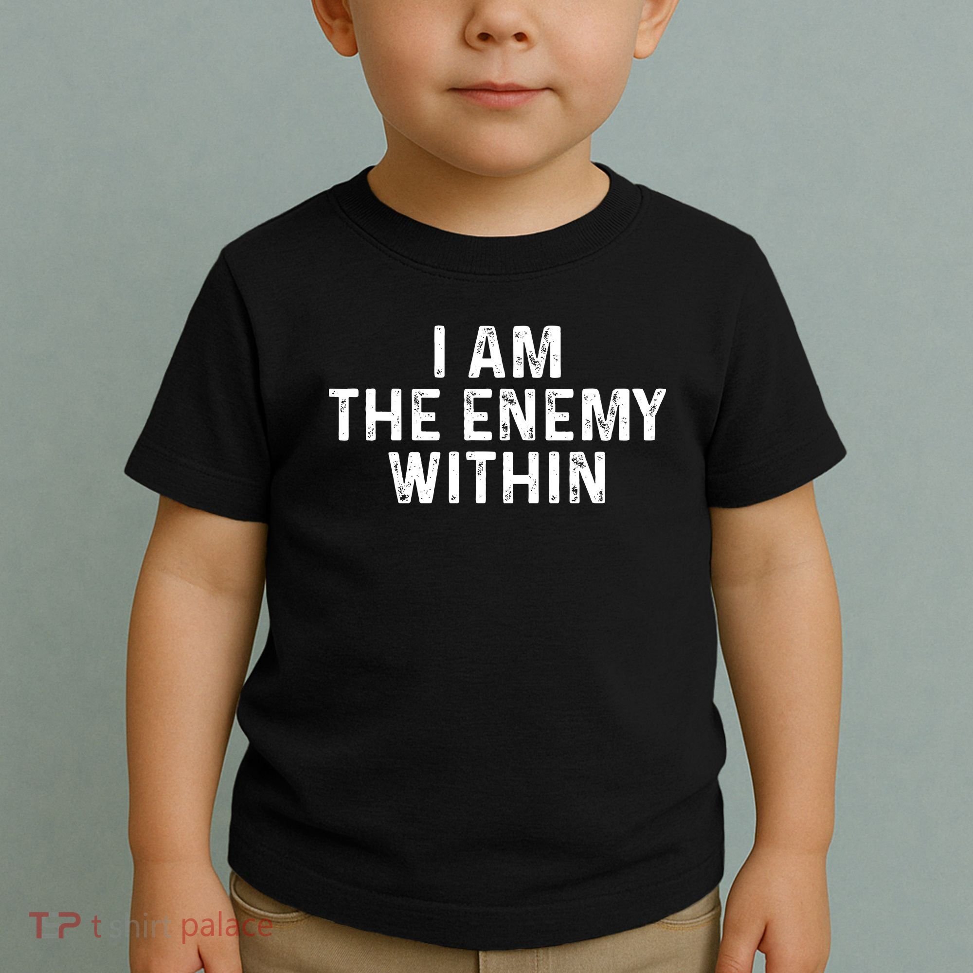 I Am The Enemy Within Simple Cute Toddler T-Shirt