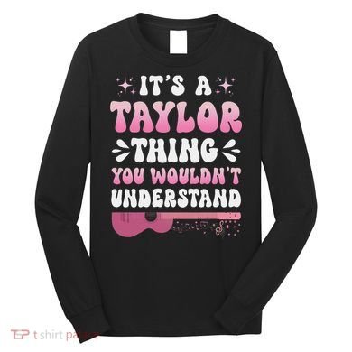 ItS A Taylor Thing You WouldnT Understand Retro Groovy Long Sleeve Shirt
