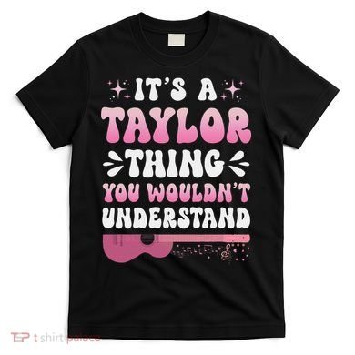 ItS A Taylor Thing You WouldnT Understand Retro Groovy T-Shirt