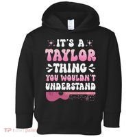 ItS A Taylor Thing You WouldnT Understand Retro Groovy Toddler Hoodie thumb 0