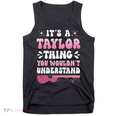 ItS A Taylor Thing You WouldnT Understand Retro Groovy Tank Top
