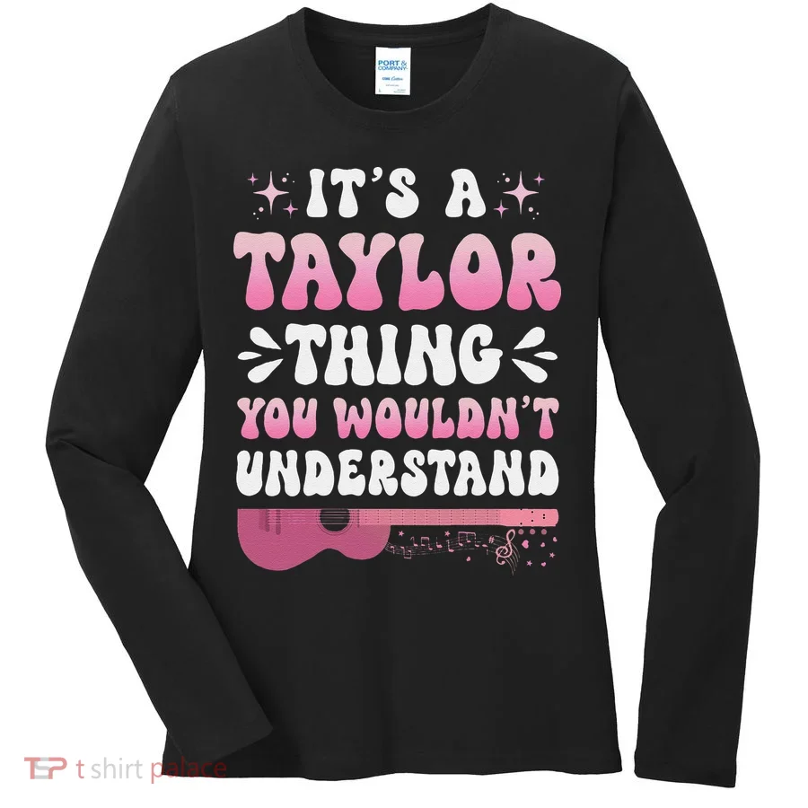 ItS A Taylor Thing You WouldnT Understand Retro Groovy Women's Long Sleeve Shirt