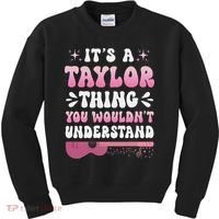 ItS A Taylor Thing You WouldnT Understand Retro Groovy Kids Sweatshirt thumb 0