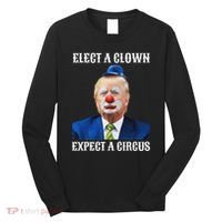 Impeach Anti Trump Elect A Clown Expect A Circus Fun Gift Long Sleeve Shirt thumb 0