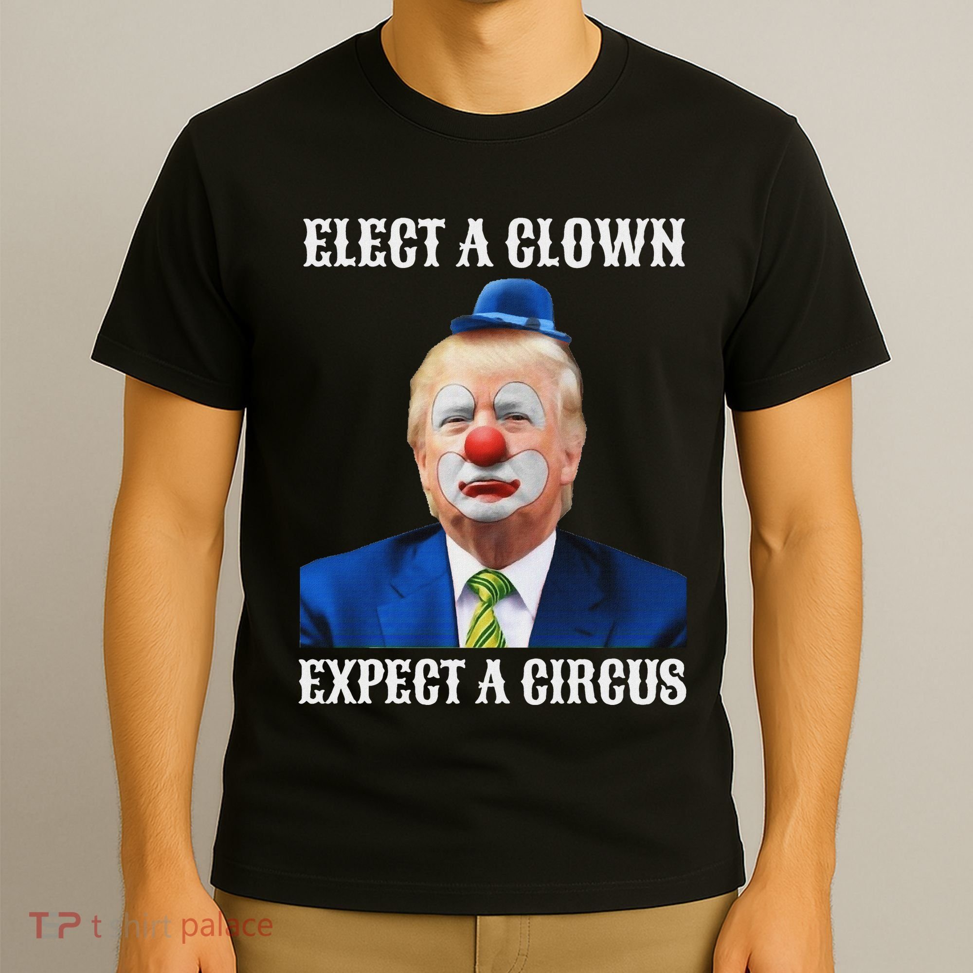 Impeach Anti Trump Elect A Clown Expect A Circus Fun Gift T-Shirt