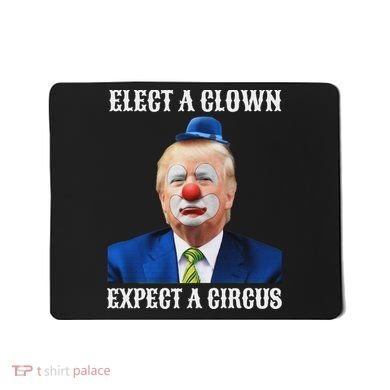 Impeach Anti Trump Elect A Clown Expect A Circus Fun Gift Mousepad