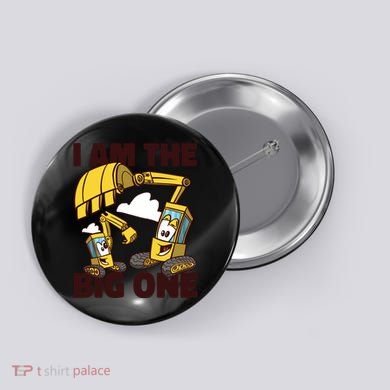 I Am The Big One Builder First Birthday Button
