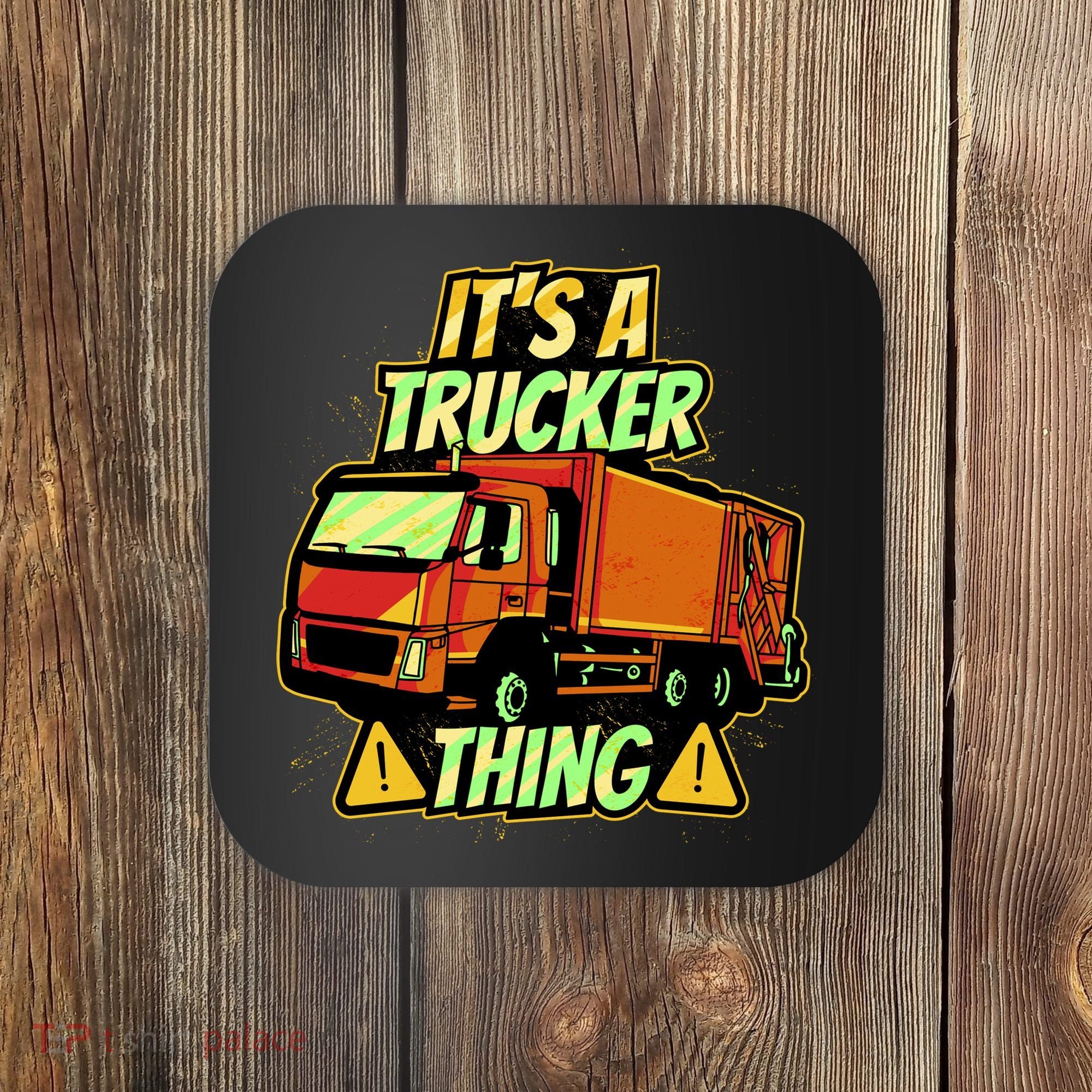 It's A Trucker Thing Coaster