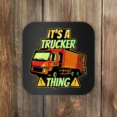 It's A Trucker Thing Coaster