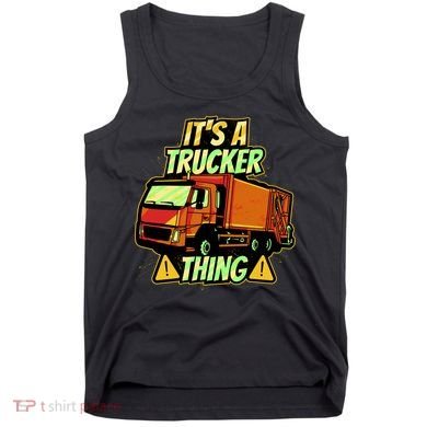 It's A Trucker Thing Tank Top
